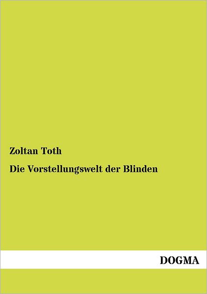 Cover for Zoltan Toth · Die Vorstellungswelt Der Blinden (Paperback Book) [German edition] (2012)