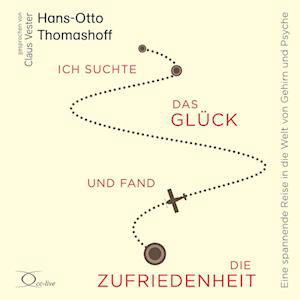 Ich suchte das Glück und fand die Zufriedenheit - Hans-Otto Thomashoff - Audiobook - cc-live - 9783956164934 - 29 sierpnia 2022