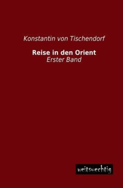 Cover for Konstantin Von Tischendorf · Reise in den Orient: Erster Band (Paperback Book) [German edition] (2013)