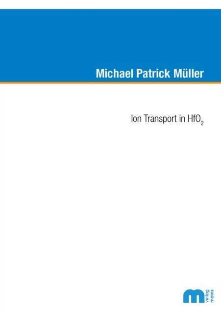 Cover for Muller, Dr Michael Patrick, Ph.D. · Ion Transport in HfO2 (Pocketbok) (2021)