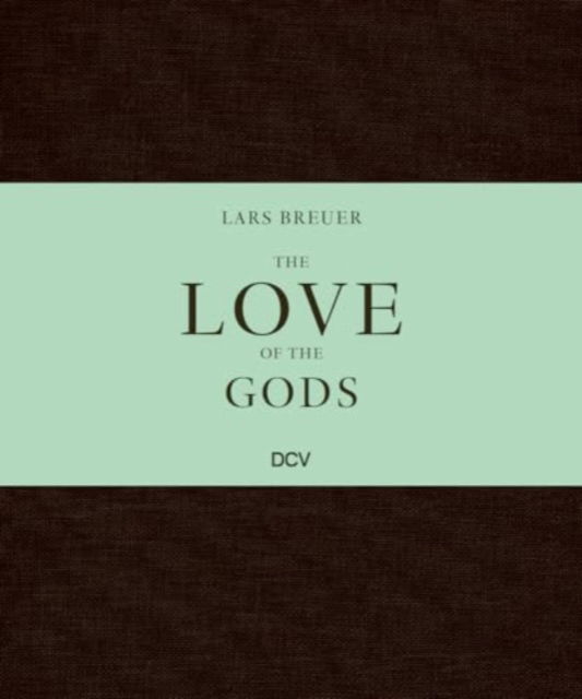 Cover for Mathias Enard · Lars Breuer - The Love of the Gods (Hardcover Book) (2022)