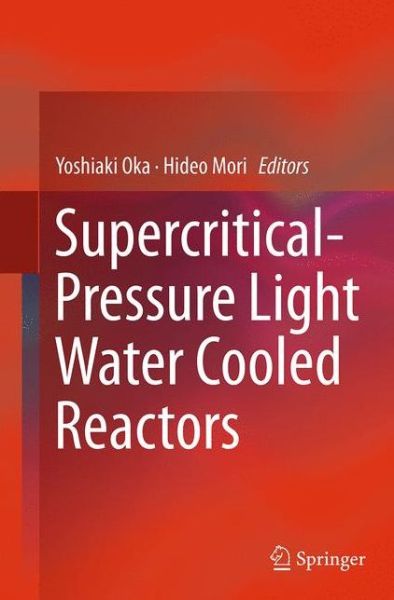 Cover for Supercritical-Pressure Light Water Cooled Reactors (Paperback Book) [Softcover reprint of the original 1st ed. 2014 edition] (2016)