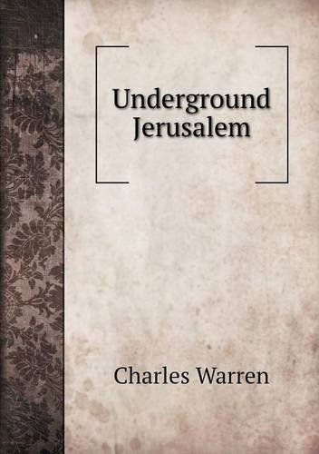 Underground Jerusalem - Charles Warren - Books - Book on Demand Ltd. - 9785518889934 - October 1, 2013