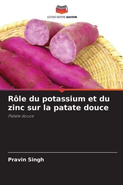 Cover for Pravin Singh · Role du potassium et du zinc sur la patate douce (Paperback Book) (2021)