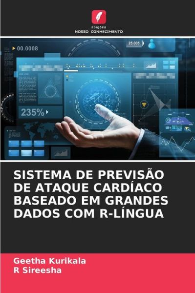 Cover for Geetha Kurikala · Sistema de Previsao de Ataque Cardiaco Baseado Em Grandes Dados Com R-Lingua (Paperback Book) (2021)