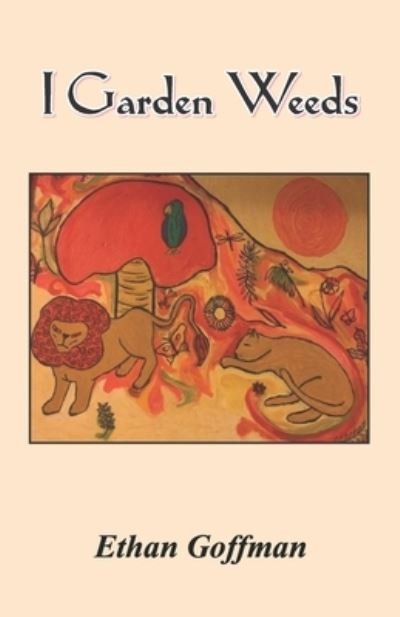 Cover for Ethan Goffman · I Garden Weeds (Pocketbok) (2021)