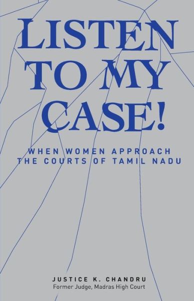 Cover for Justice K Chandru · Listen to My Case! When Women Approach the Courts of Tamil Nadu (Paperback Book) (2021)