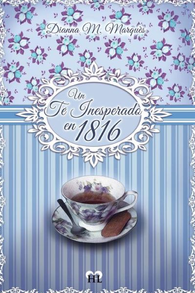 Cover for Dianna M Marques · Un Te Inesperado En 1816 (Paperback Book) (2015)