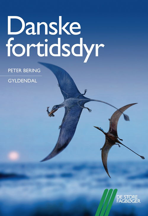 Cover for Peter Bering · De store fagbøger: Danske fortidsdyr (Sewn Spine Book) [1º edição] (2013)