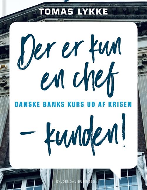 Cover for Tomas Lykke · Der er kun én chef - kunden! (Bound Book) [1.º edición] (2016)