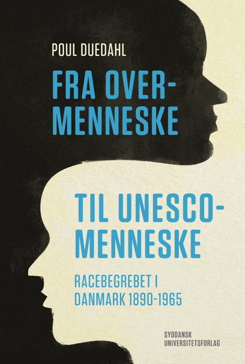 Cover for Poul Duedahl · University of Southern Denmark studies in history and social sciences: Fra overmenneske til UNESCO-menneske (Bok) [1:a utgåva] (2017)