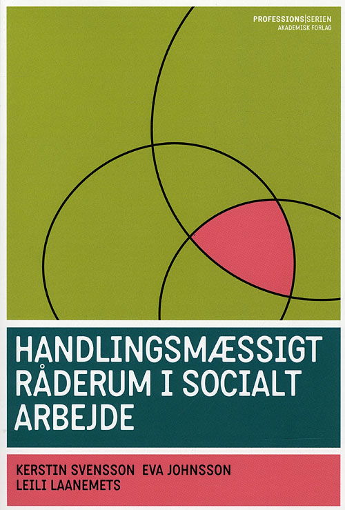 Cover for Eva Johnsson; Kerstin Svensson; Leili Laanemets · Professionsserien: Handlingsmæssigt råderum i socialt arbejde (Sewn Spine Book) [1º edição] (2009)