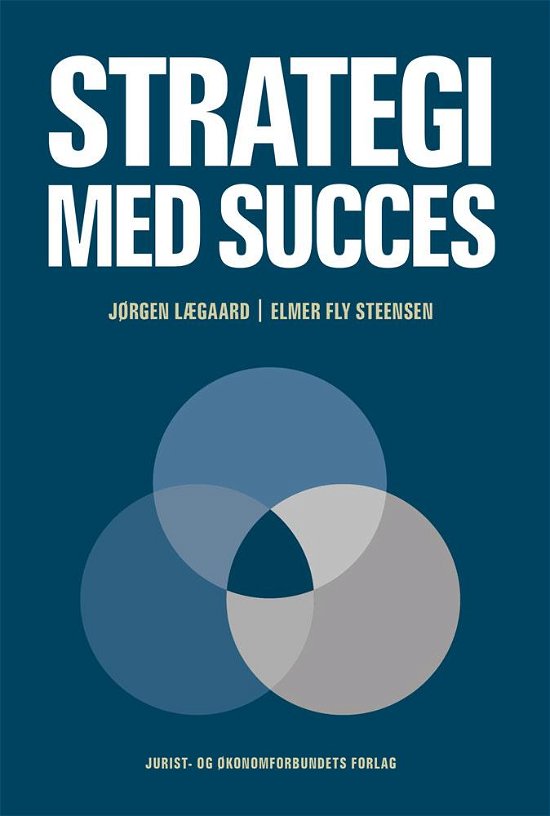 Cover for Jørgen Lægaard &amp; Elmer Fly Steensen · Strategi med succes (Sewn Spine Book) [1º edição] (2016)