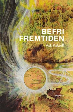 Cover for Ask Katzeff · Befri fremtiden (Sewn Spine Book) [1th edição] (2021)