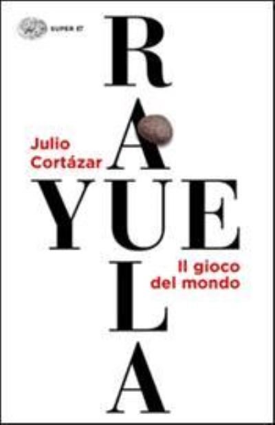 Cover for Julio Cortazar · Rayuela. Il Gioco Del Mondo (Bok)