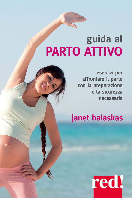 Cover for Janet Balaskas · Guida Al Parto Attivo. Esercizi Per Affrontare Il Parto Con La Preparazione E La Sicurezza Necessarie (Book)