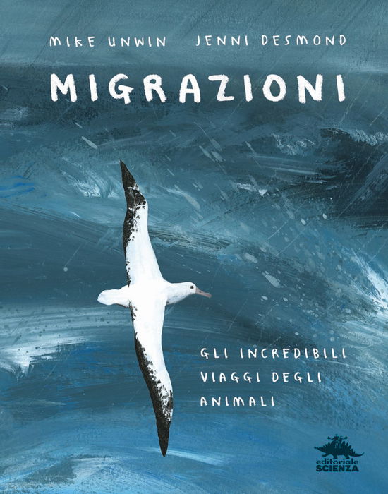 Migrazioni. Gli Incredibili Viaggi Degli Animali - Mike Unwin - Boeken -  - 9788873079934 - 