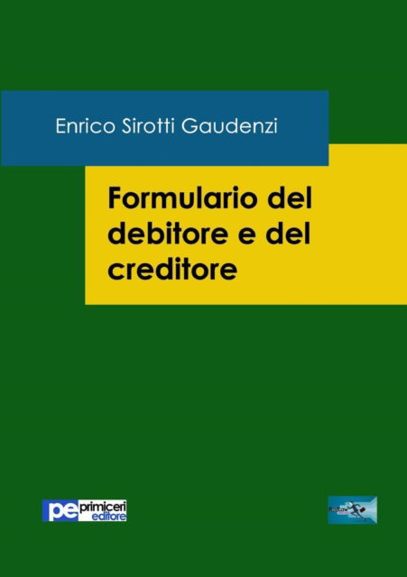 Cover for Enrico Sirotti Gaudenzi · Formulario del debitore e del creditore (Paperback Book) (2016)