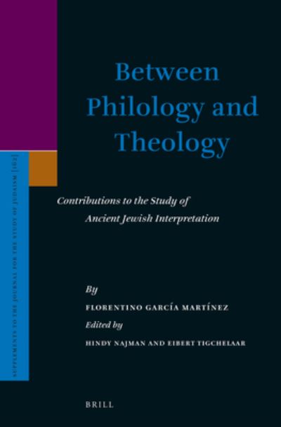 Cover for Florentino Garcia Martinez · Between Philology and Theology: Contributions to the Study of Ancient Jewish Interpretation (Supplements to the Journal for the Study of Judaism) (Hardcover Book) (2012)