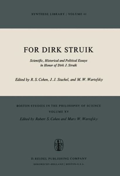 Cover for Robert S Cohen · For Dirk Struik: Scientific, Historical and Political Essays in Honor of Dirk J. Struik - Boston Studies in the Philosophy and History of Science (Innbunden bok) [1974 edition] (1974)