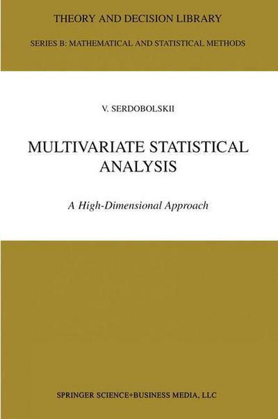 Multivariate Statistical Analysis: A High-Dimensional Approach - Theory and Decision Library B - V.I. Serdobolskii - Bøger - Springer - 9789048155934 - 9. december 2010