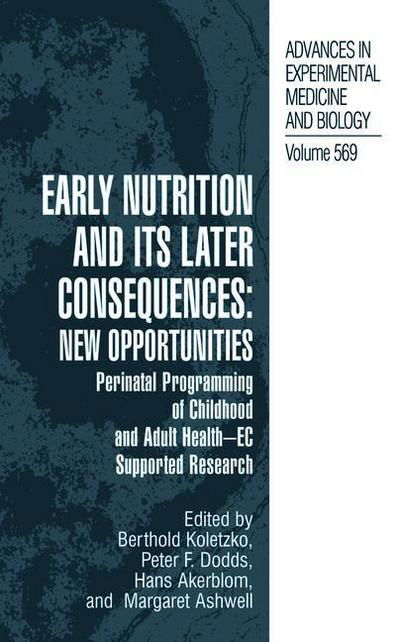 Early Nutrition and its Later Consequences: New Opportunities: Perinatal Programming of Adult Health - EC Supported Research - Advances in Experimental Medicine and Biology - Berthold Koletzko - Books - Springer - 9789048168934 - October 22, 2010