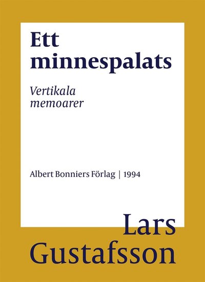 Cover for Lars Gustafsson · Ett minnespalats : vertikala memoarer (ePUB) (2016)