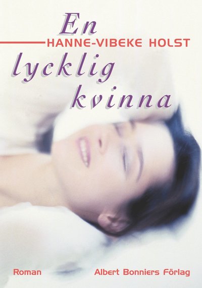 Cover for Hanne-Vibeke Holst · En lycklig kvinna (Hardcover Book)