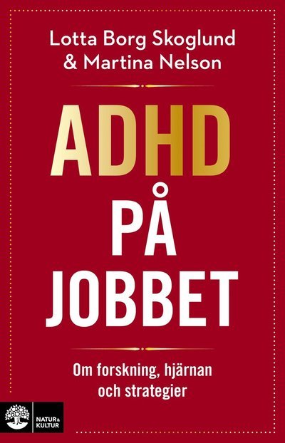 Cover for Lotta Borg Skoglund · Adhd på jobbet : om forskning, hjärnan och strategier (Bok) (2022)