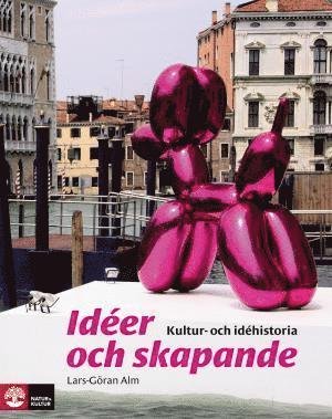 Cover for Lars-Göran Alm · Ideer och skapande: Idéer och skapande : kultur- och idéhistoria (Book) (2008)