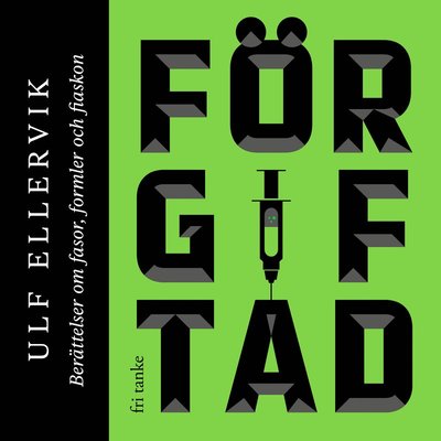 Cover for Ulf Ellervik · Förgiftad : berättelser om fasor, formler och fiaskon (Audiobook (MP3)) (2020)