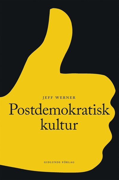 Werner Jeff · Postdemokratisk kultur (Bog) (2018)