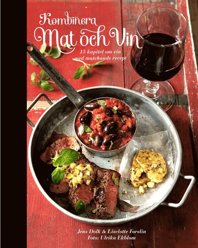 Kombinera mat och vin : 15 kapitel om vin med matchande recept - Liselotte Forslin - Books - Kakao Förlag - 9789185861934 - August 13, 2014