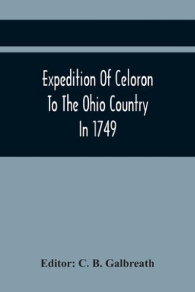 Cover for C B Galbreath · Expedition Of Celoron To The Ohio Country In 1749 (Pocketbok) (2021)