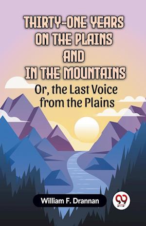 Cover for F Drannan William · Thirty-One Years on the Plains and in the MountainsOr, the Last Voice from the Plains (Edition2023) (Paperback Book) (2023)