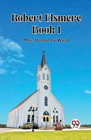 Cover for Mrs Humphry Ward · Robert Elsmere BOOK I (Edition2023) (Paperback Bog) (2024)