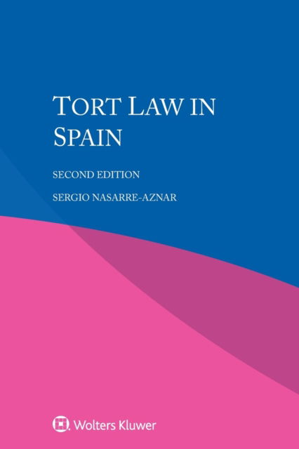 Tort Law in Spain - Sergio Nasarre-Aznar - Książki - Kluwer Law International - 9789403549934 - 20 czerwca 2022