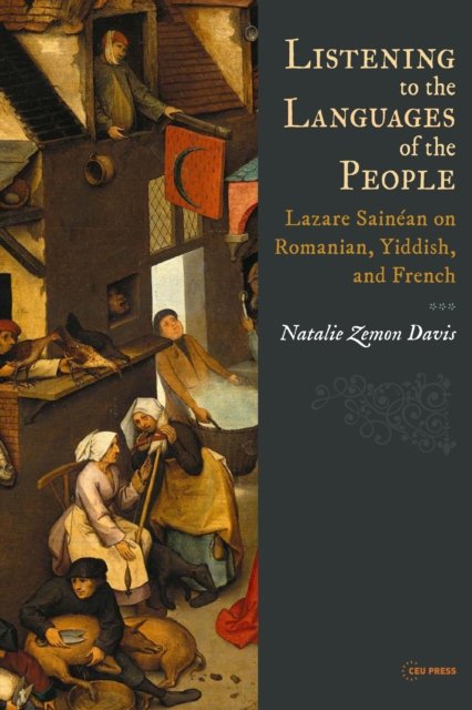Cover for Zemon Davis, Natalie (University of Toronto) · Listening to the Languages of the People: Lazare Sainean on Romanian, Yiddish, and French (Hardcover Book) (2022)