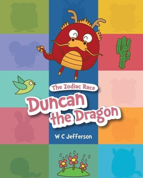Cover for W C Jefferson · The Zodiac Race - Duncan the Dragon (Paperback Book) (2017)