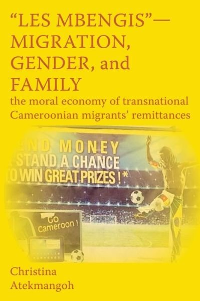 Cover for Christina Atekmangoh · Les Mbengis-Migration, Gender, and Family (Paperback Book) (2017)