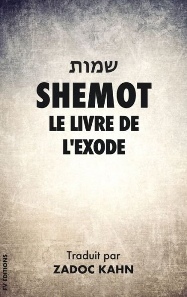 Cover for Zadoc Kahn · Shemot: Le Livre de l'Exode - La Bible Hebraique (Innbunden bok) (2020)