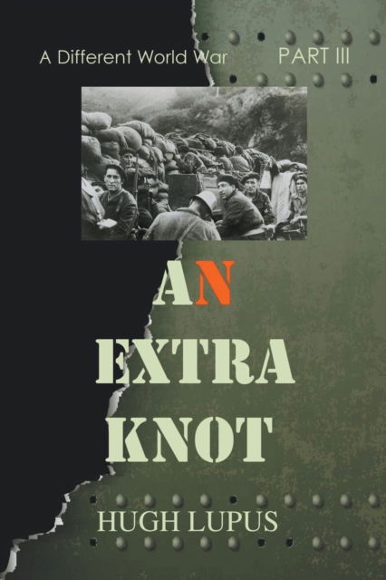 Cover for Hugh Lupus · An Extra Knot Part III - A Different World War II (Paperback Book) (2019)