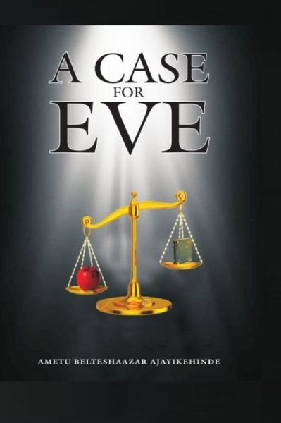 Cover for Ametu Belteshazar Ajayikehinde · A Case for Eve (Paperback Book) (2021)