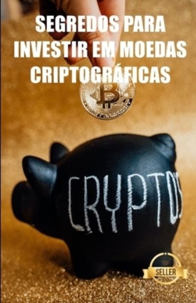 Cover for Tic Empreendedorismo E Investimento · Segredos para investir em moedas criptograficas: Estrategias, chaves e segredos para o comercio de divisas criptograficas (Paperback Bog) (2021)