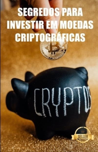 Cover for Tic Empreendedorismo E Investimento · Segredos para investir em moedas criptograficas: Estrategias, chaves e segredos para o comercio de divisas criptograficas (Pocketbok) (2021)