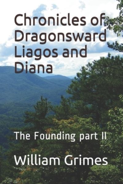 Cover for William Grimes · Chronicles of Dragonsward Liagos and Diana: The Founding part II - Chronicles of Dragonsward (Taschenbuch) (2001)