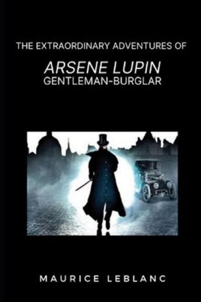 Cover for Maurice Leblanc · Extraordinary Adventures of Arsene Lupin, Gentleman Burglar (Paperback Bog) (2021)