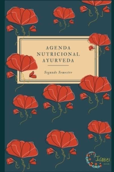 Cover for Isa Serina · Agenda Nutricional Ayurveda: Semestral Julio - Diciembre (Paperback Book) (2021)