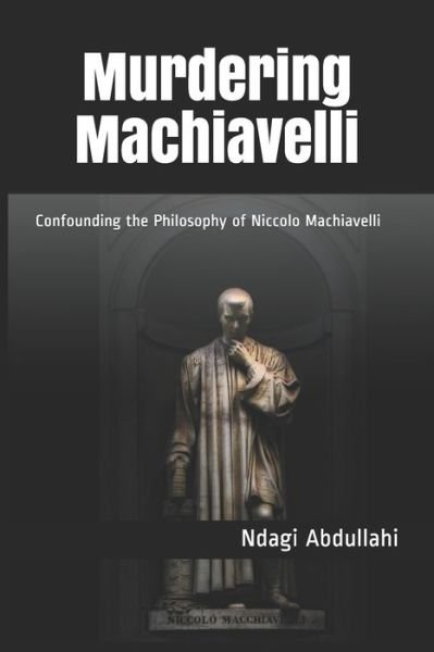 Cover for Ndagi Abdullahi · Murdering Machiavelli (Taschenbuch) (2021)