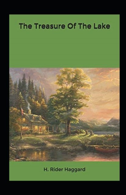 The Treasure of the Lake Annotated - Henry Rider Haggard - Boeken - Independently Published - 9798517860934 - 9 juni 2021